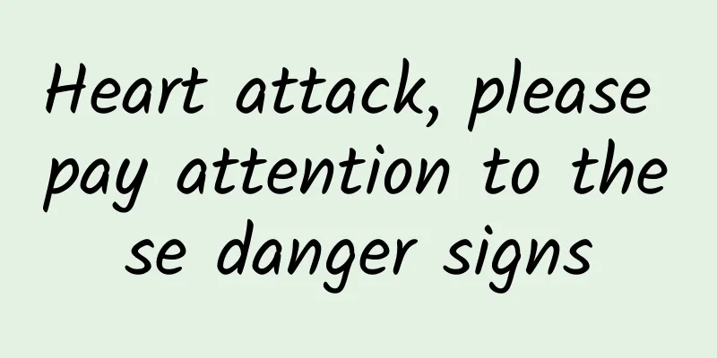 Heart attack, please pay attention to these danger signs