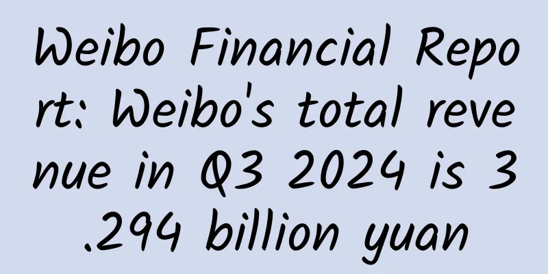 Weibo Financial Report: Weibo's total revenue in Q3 2024 is 3.294 billion yuan
