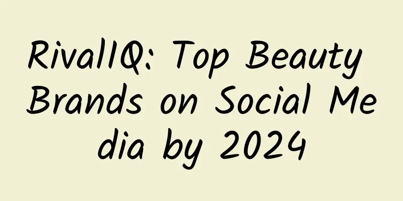 RivalIQ: Top Beauty Brands on Social Media by 2024