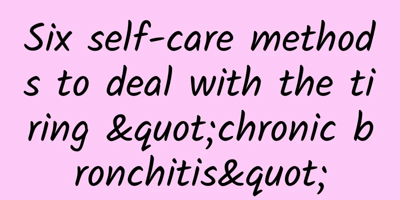 Six self-care methods to deal with the tiring "chronic bronchitis"