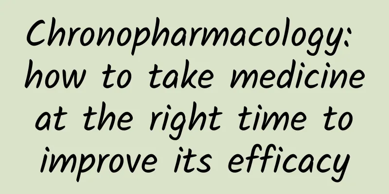 Chronopharmacology: how to take medicine at the right time to improve its efficacy