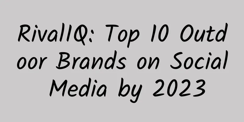 RivalIQ: Top 10 Outdoor Brands on Social Media by 2023