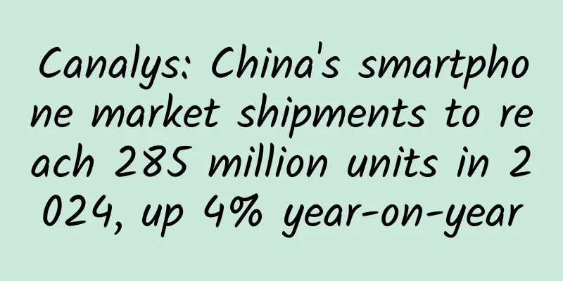 Canalys: China's smartphone market shipments to reach 285 million units in 2024, up 4% year-on-year