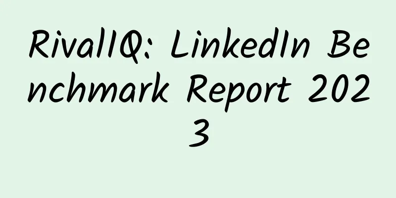 RivalIQ: LinkedIn Benchmark Report 2023