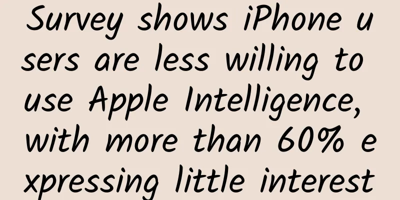 Survey shows iPhone users are less willing to use Apple Intelligence, with more than 60% expressing little interest