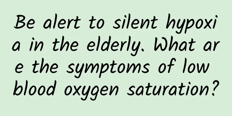 Be alert to silent hypoxia in the elderly. What are the symptoms of low blood oxygen saturation?