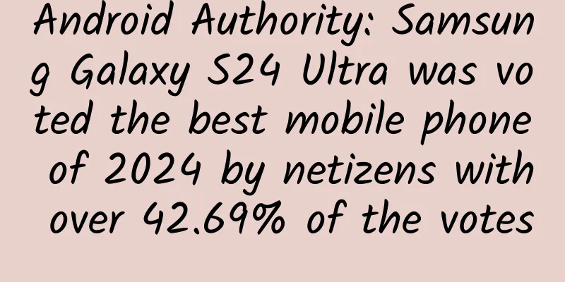 Android Authority: Samsung Galaxy S24 Ultra was voted the best mobile phone of 2024 by netizens with over 42.69% of the votes