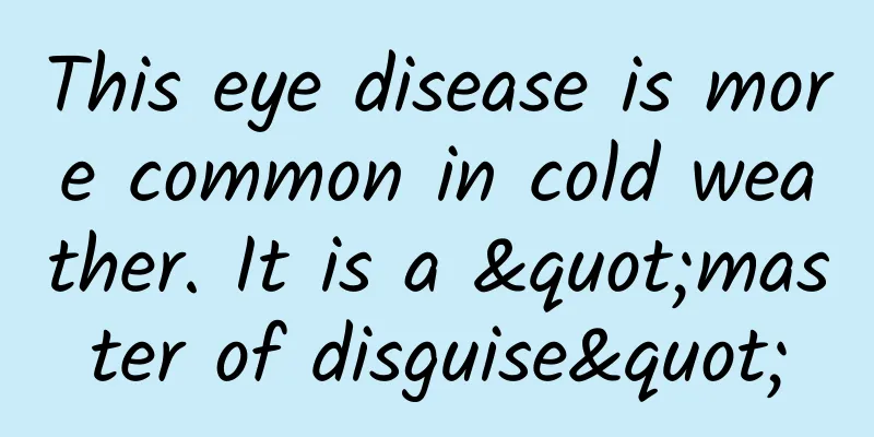 This eye disease is more common in cold weather. It is a "master of disguise"