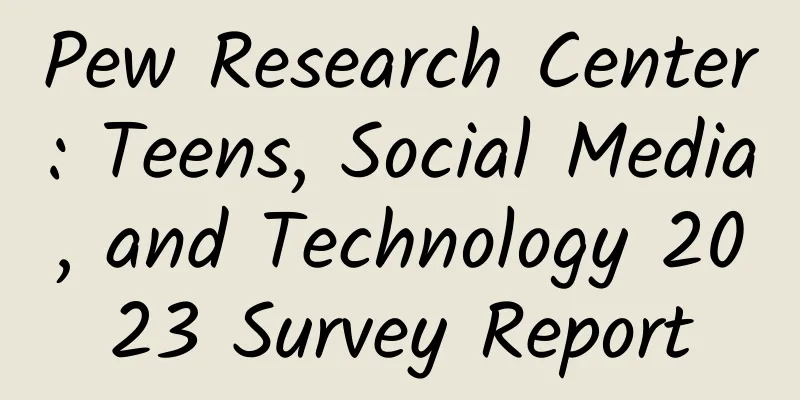 Pew Research Center: Teens, Social Media, and Technology 2023 Survey Report