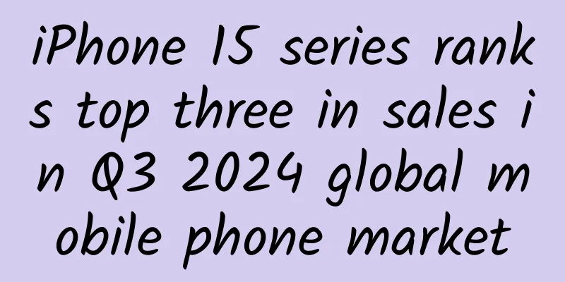 iPhone 15 series ranks top three in sales in Q3 2024 global mobile phone market