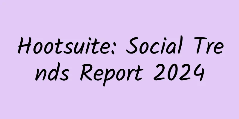 Hootsuite: Social Trends Report 2024