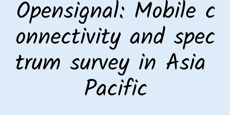 Opensignal: Mobile connectivity and spectrum survey in Asia Pacific