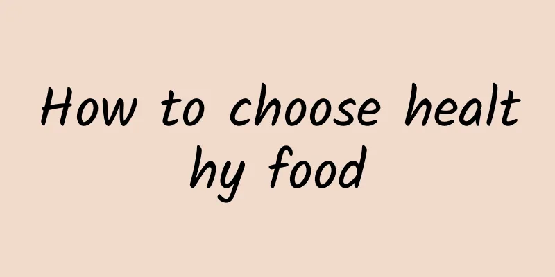 How to choose healthy food