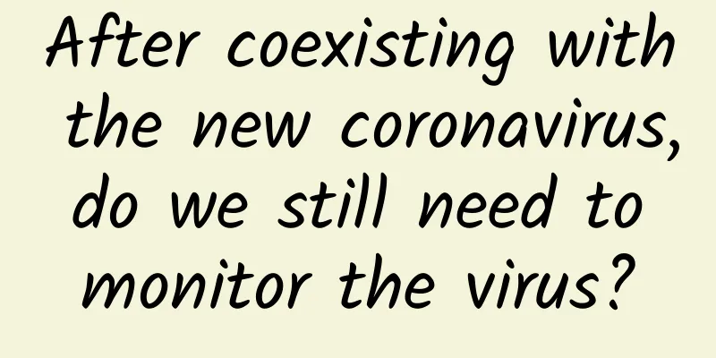 After coexisting with the new coronavirus, do we still need to monitor the virus?