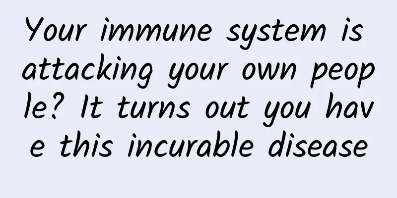 Your immune system is attacking your own people? It turns out you have this incurable disease