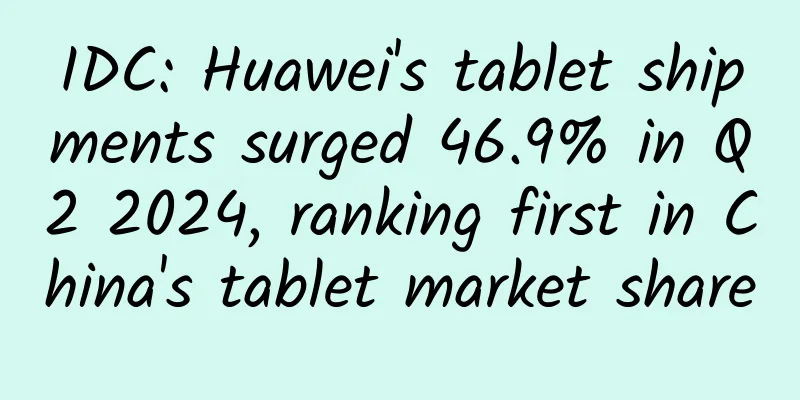 IDC: Huawei's tablet shipments surged 46.9% in Q2 2024, ranking first in China's tablet market share