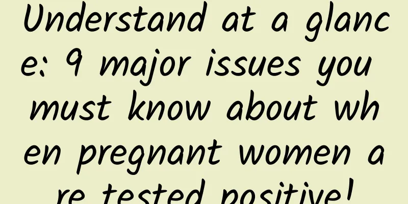 Understand at a glance: 9 major issues you must know about when pregnant women are tested positive!