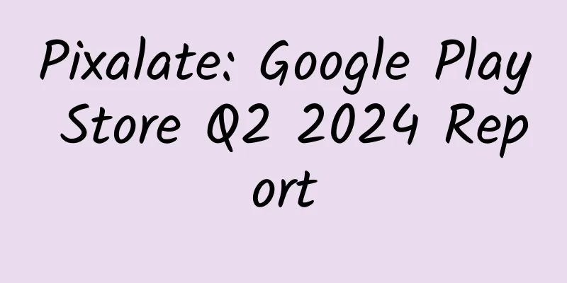Pixalate: Google Play Store Q2 2024 Report