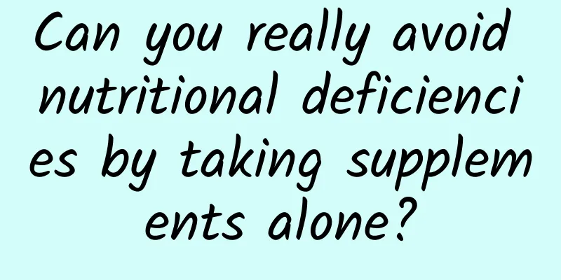 Can you really avoid nutritional deficiencies by taking supplements alone?