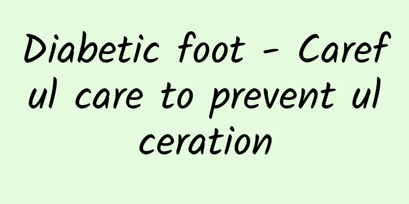 Diabetic foot - Careful care to prevent ulceration