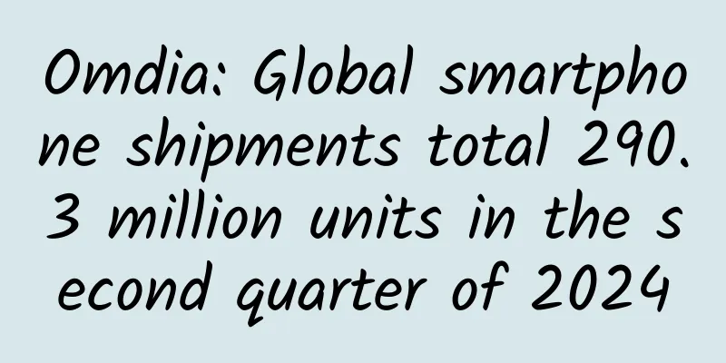 Omdia: Global smartphone shipments total 290.3 million units in the second quarter of 2024