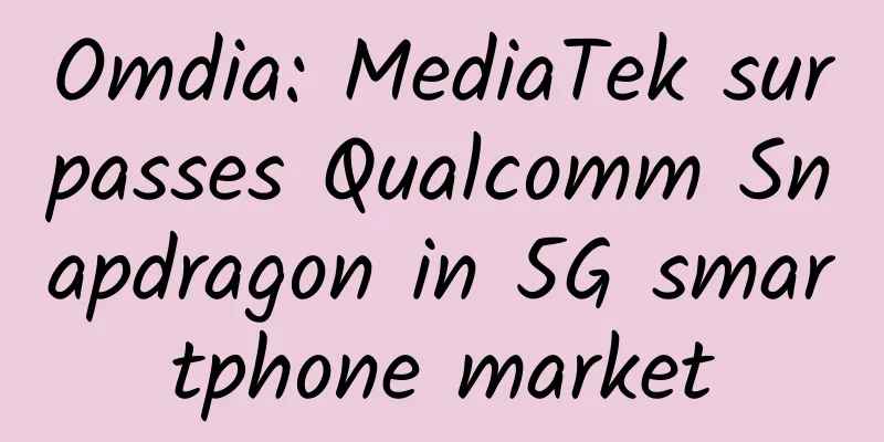 Omdia: MediaTek surpasses Qualcomm Snapdragon in 5G smartphone market