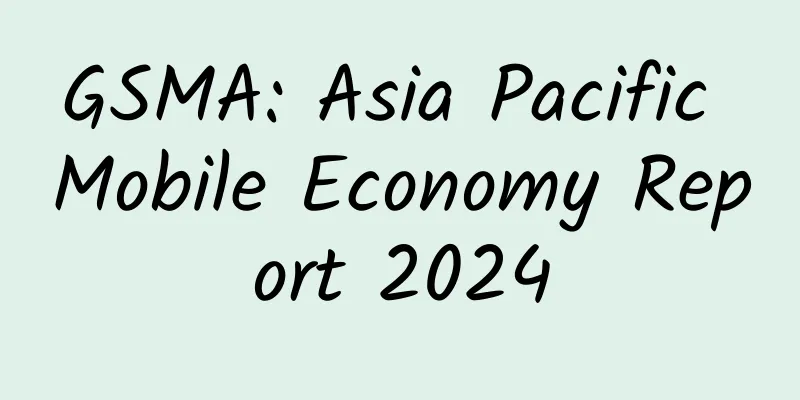 GSMA: Asia Pacific Mobile Economy Report 2024