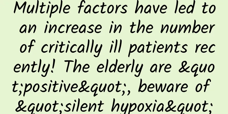 Multiple factors have led to an increase in the number of critically ill patients recently! The elderly are "positive", beware of "silent hypoxia"