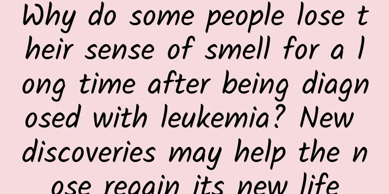 Why do some people lose their sense of smell for a long time after being diagnosed with leukemia? New discoveries may help the nose regain its new life