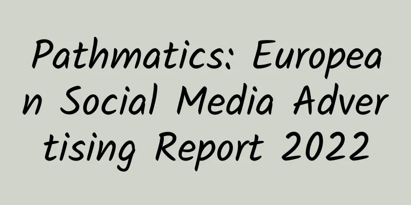 Pathmatics: European Social Media Advertising Report 2022