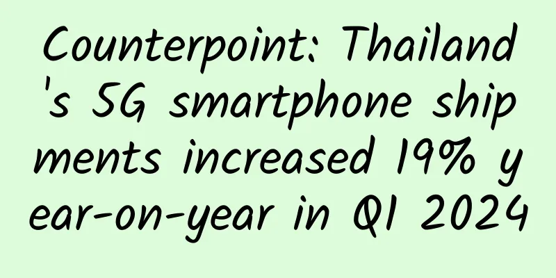 Counterpoint: Thailand's 5G smartphone shipments increased 19% year-on-year in Q1 2024
