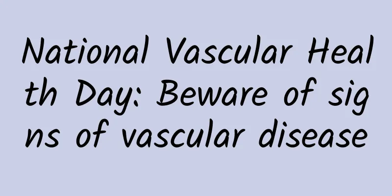 National Vascular Health Day: Beware of signs of vascular disease