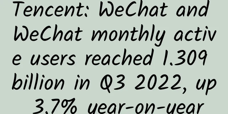 Tencent: WeChat and WeChat monthly active users reached 1.309 billion in Q3 2022, up 3.7% year-on-year