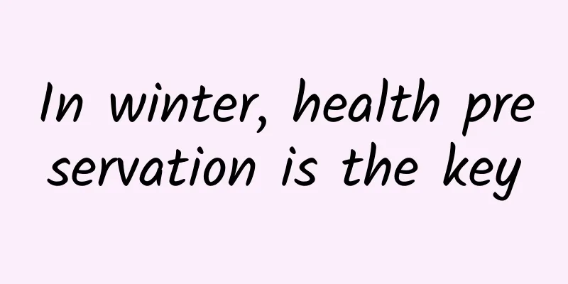 In winter, health preservation is the key