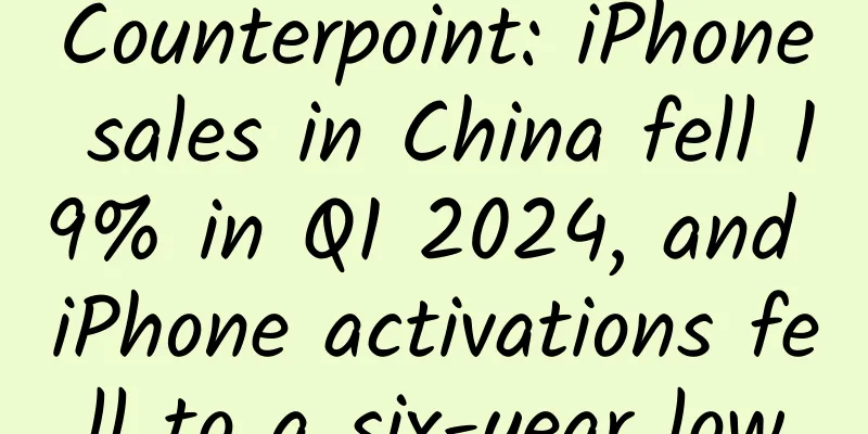 Counterpoint: iPhone sales in China fell 19% in Q1 2024, and iPhone activations fell to a six-year low
