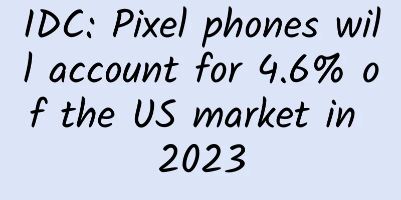 IDC: Pixel phones will account for 4.6% of the US market in 2023