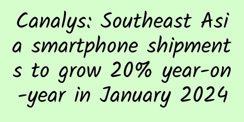 Canalys: Southeast Asia smartphone shipments to grow 20% year-on-year in January 2024