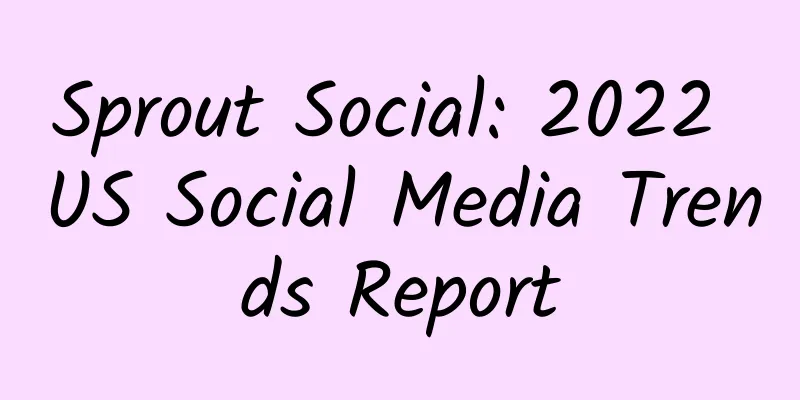Sprout Social: 2022 US Social Media Trends Report