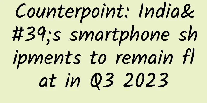 Counterpoint: India's smartphone shipments to remain flat in Q3 2023