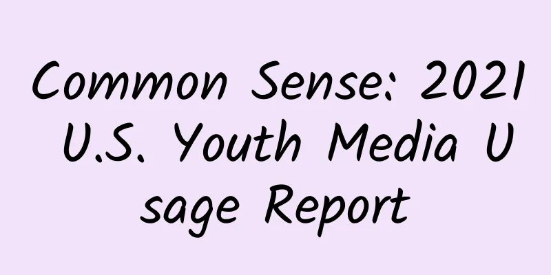 Common Sense: 2021 U.S. Youth Media Usage Report