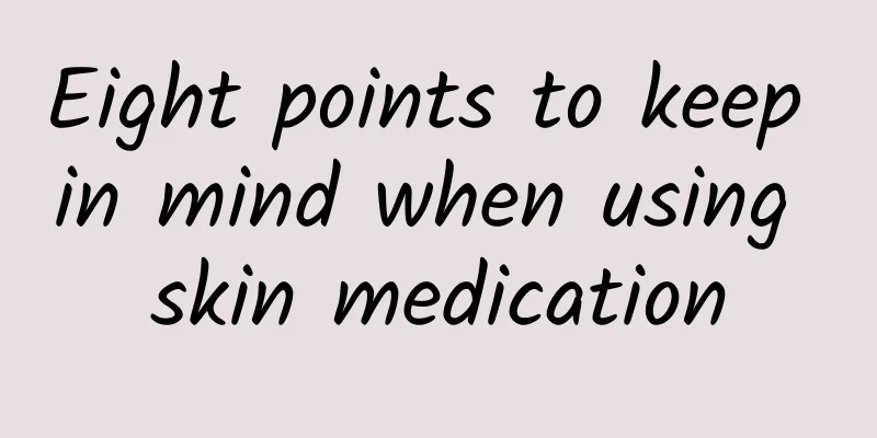 Eight points to keep in mind when using skin medication