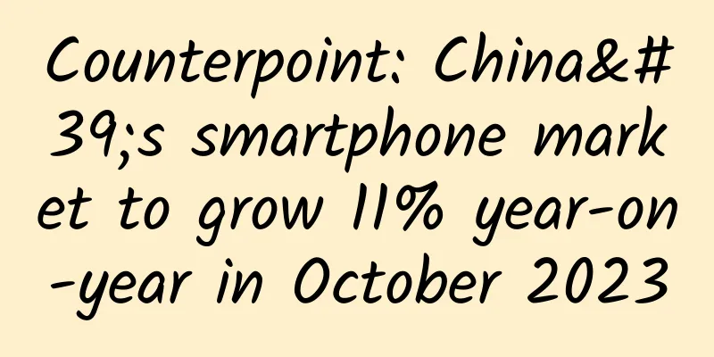 Counterpoint: China's smartphone market to grow 11% year-on-year in October 2023
