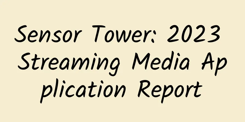 Sensor Tower: 2023 Streaming Media Application Report