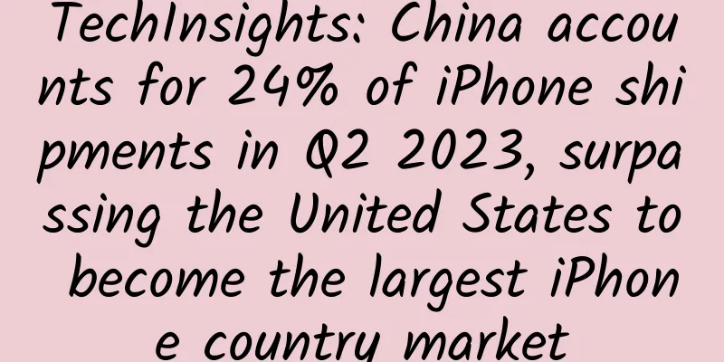 TechInsights: China accounts for 24% of iPhone shipments in Q2 2023, surpassing the United States to become the largest iPhone country market