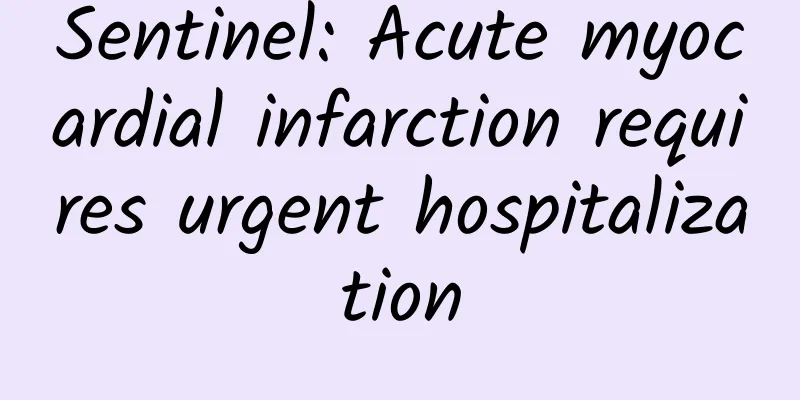 Sentinel: Acute myocardial infarction requires urgent hospitalization