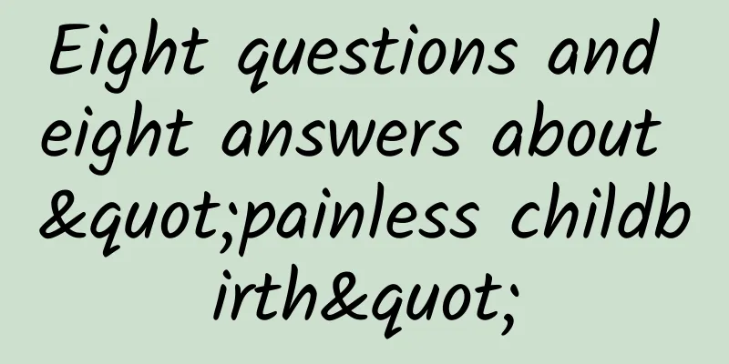 Eight questions and eight answers about "painless childbirth"