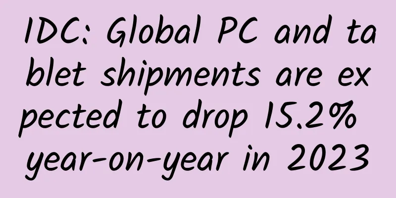 IDC: Global PC and tablet shipments are expected to drop 15.2% year-on-year in 2023