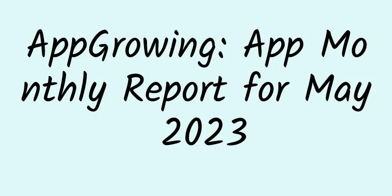 AppGrowing: App Monthly Report for May 2023
