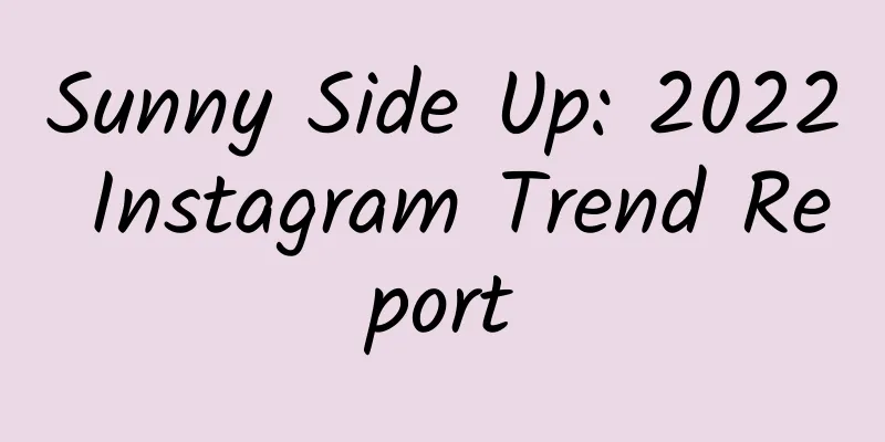 Sunny Side Up: 2022 Instagram Trend Report