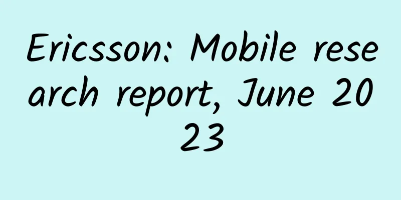 Ericsson: Mobile research report, June 2023